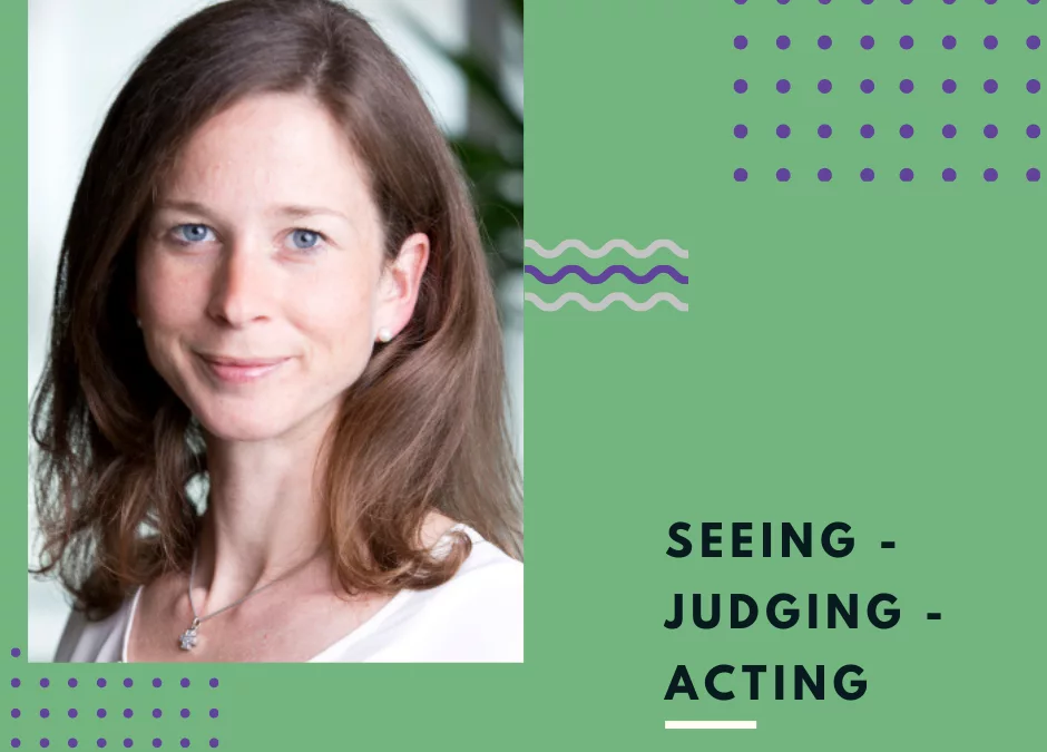 Seeing – Judging – Acting